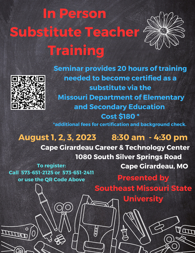 Substitute Teacher Training will be held August 1-3 at the Cape CTC. To register, call 573-651-2125.